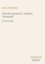 Mary L. Williamson: The Life of General J. Jackson, "Stonewall", Buch