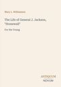 Mary L. Williamson: The Life of General J. Jackson, "Stonewall", Buch
