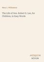 Oben: "Mary L. Williamson". Mitte: "The Life of Gen. Robert E. Lee, for Children, in Easy Words". Unten rechts: "ANTIQUM NOVUM".