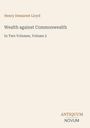 Text: "Henry Demarest Lloyd, Wealth against Commonwealth, In Two Volumes, Volume 2, ANTIQUUM NOVUM" vor hellem Hintergrund.