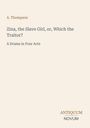 Autor: A. Thompson. Titel: "Zina, the Slave Girl, or, Which the Traitor? A Drama in Four Acts". Unten steht "ANTIQUM NOVUM".