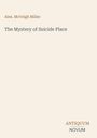Alex. McVeigh Miller: The Mystery of Suicide Place, Buch