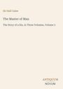 Hall Caine: The Master of Man, Buch
