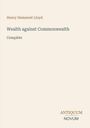 Titel: "Wealth against Commonwealth". Autor: Henry Demarest Lloyd. Unten rechts: ANTIQUUM NOVUM.