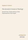 "Brigham H. Roberts, The Seventy's Course in Theology, Second Year, Outline History of the Dispensations of the Gospel. Unten rechts: ANTIQUUM NOVUM."