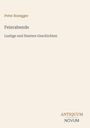 Peter Rosegger: Feierabende - Lustige und finstere Geschichten. Unten rechts: ANTIQUM NOVUM in stilisierter Schrift.