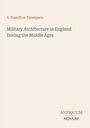 Text oben: "A. Hamilton Thompson". Mittig: "Military Architecture in England During the Middle Ages". Unten: "ANTIQUM NOVUM".