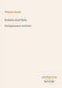 Wilhelm Busch: "Schein und Sein. Nachgelassene Gedichte". Unten "ANTIQUM NOVUM". Cremefarbene Oberfläche.