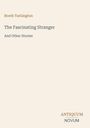 „Booth Tarkington“, „The Fascinating Stranger And Other Stories“ in schlichter Schrift auf beigem Hintergrund.