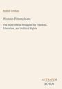 „Woman Triumphant“ von Rudolf Cronau. Untertitel: „The Story of Her Struggles...“. Unten rechts ein Logo: ANTIQUUM NOVUM.