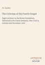 W. Sanday, "The Criticism of the Fourth Gospel," acht Vorträge, Union Seminary, New York, Okt./Nov. 1904. Antiquum Novum.