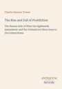 Charles Hanson Towne, "The Rise and Fall of Prohibition." Beigefarbener Hintergrund, schlichtes Design.