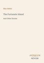 Max Adeler: The Fortunate Island and Other Stories. Logo "ANTIQUM NOVUM". Hintergrund in Beige.