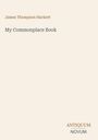 Text: "James Thompson Hackett", "My Commonplace Book", "ANTIQUM NOVUM". Schlichtes, minimalistisches Cover-Design.
