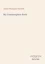 Text: "James Thompson Hackett, My Commonplace Book, ANTIQUUM NOVUM." Schlichte beige Seite mit eleganter Schrift.