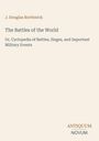 Titel: The Battles of the World. Autor: J. Douglas Borthwick. Beige Hintergrund, etwas Text klein gedruckt.