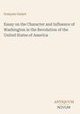 Text: "François Guizot. Essay on the Character and Influence of Washington in the Revolution of the United States of America." Unten steht "ANTIQUM NOVUM". Hintergrund schlicht, beige.