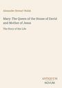 Alexander Stewart Walsh, Mary: The Queen of the House of David and Mother of Jesus, The Story of Her Life. Unten Text: ANTIQUUM NOVUM.