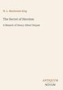 Text: „W. L. Mackenzie King, The Secret of Heroism, A Memoir of Henry Albert Harper, ANTIQUUM NOVUM“. Schlichtes Design.