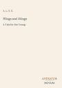 Text "A. L. O. E.", "Wings and Stings", "A Tale for the Young". Unten rechts steht "ANTIQUM NOVUM". Heller Hintergrund.