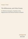 Text: "Parley P. Pratt, The Millennium, and Other Poems, To Which Is Annexed, a Treatise on the Regeneration and Eternal Duration of Matter." Beige Hintergrund, minimalistisches Layout.