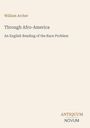 Text: „William Archer. Through Afro-America. An English Reading of the Race Problem. ANTIQUUM NOVUM.” Schlichtes Layout.