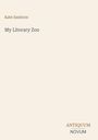Text: "Kate Sanborn, My Literary Zoo, ANTIQUUM NOVUM". Schlichter Hintergrund.