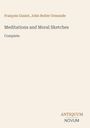 François Guizot, John Butler Ormonde. Meditations and Moral Sketches. Complete. Antiquum Novum unten rechts.