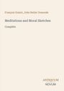 François Guizot, John Butler Ormonde. "Meditations and Moral Sketches Complete". Unten rechts steht "ANTIQUM NOVUM". Heller Hintergrund.