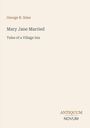 Titel: Mary Jane Married, Autor: George R. Sims. Untertitel: Tales of a Village Inn. Unten rechts: Antiquum Novum.