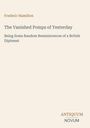 "Frederic Hamilton: The Vanished Pomps of Yesterday. Being Some Random Reminiscences of a British Diplomat." Darunter "ANTIQUM NOVUM".