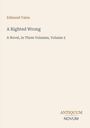 Texte: Edmund Yates, A Righted Wrong, A Novel, in Three Volumes, Volume 2, ANTIQUUM NOVUM. Beiges Layout.