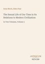 Cover mit folgendem Text: „Iwan Bloch, Eden Paul, The Sexual Life of Our Time in Its Relations to Modern Civilization, Volume 2“. Unten „Antiquum Novum“ Logo.