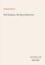 „Charles Morris, Will Somers, the Boy Detective“ steht in der Mitte, „ANTIQUM NOVUM“ unten rechts. Beige Hintergrund.