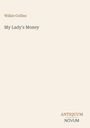 "Wilkie Collins - My Lady's Money" auf beigem Hintergrund. Unten rechts das Logo "ANTIQUM NOVUM".