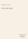Thomas Jr. Dixon: The Foolish Virgin, Buch