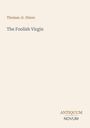 Thomas Jr. Dixon: The Foolish Virgin, Buch
