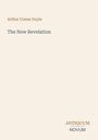 Arthur Conan Doyle, The New Revelation. Antiquum Novum in der unteren Ecke. Beigefarbener Hintergrund.
