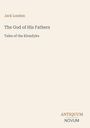 Jack London, „The God of His Fathers: Tales of the Klondyke“. Logo: ANTIQUUM NOVUM. Schlichtes Design auf hellem Hintergrund.