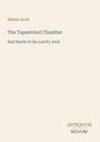 Text: Walter Scott, The Tapestried Chamber, And Death of the Laird's Jock. Unten rechts ein Logo: ANTIQUUM NOVUM.  Cremefarbener Hintergrund.