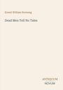 Ernest William Hornung: Dead Men Tell No Tales, Buch
