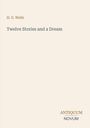 "H. G. Wells, Twelve Stories and a Dream, ANTIQUUM NOVUM" auf cremefarbenem Hintergrund. Minimalistisches Design.