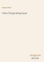Buchtitel: "Other Things Being Equal" von Emma Wolf. Unten rechts Logo: "ANTIQUM NOVUM". Hintergrund beige.
