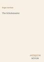 Roger Ascham: The Scholemaster, Buch