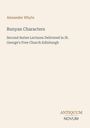 Auf einem hellbeigen Hintergrund stehen Texte: "Alexander Whyte," "Bunyan Characters," und "Second Series Lectures... Edinburgh." Unten steht: "ANTIQUM NOVUM."