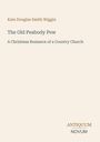 Kate Douglas Smith Wiggin: The Old Peabody Pew, Buch