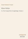 Text: "Susan Fenimore Cooper, Elinor Wyllys, Or, The Young Folk of Longbridge, Volume 1." Unten rechts: "ANTIQUM NOVUM".