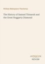 William Makepeace Thackeray: The History of Samuel Titmarsh and the Great Hoggarty Diamond, Buch
