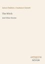 Titel: "The Witch And Other Stories". Autoren: Anton Chekhov, Constance Garnett. Unten: Logo "ANTIQUM NOVUM".