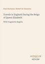 Text: "Travels in England During the Reign of Queen Elizabeth" mit Autoren Paul Hentzner und Robert Sir Naunton.